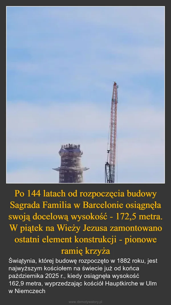 
    Po 144 latach od rozpoczęcia budowy Sagrada Familia w Barcelonie osiągnęła swoją docelową wysokość - 172,5 metra. W piątek na Wieży Jezusa zamontowano ostatni element konstrukcji - pionowe ramię krzyża