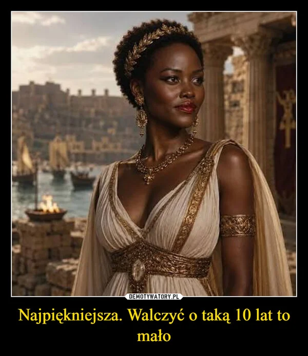 Najpiękniejsza. Walczyć o taką 10 lat to mało