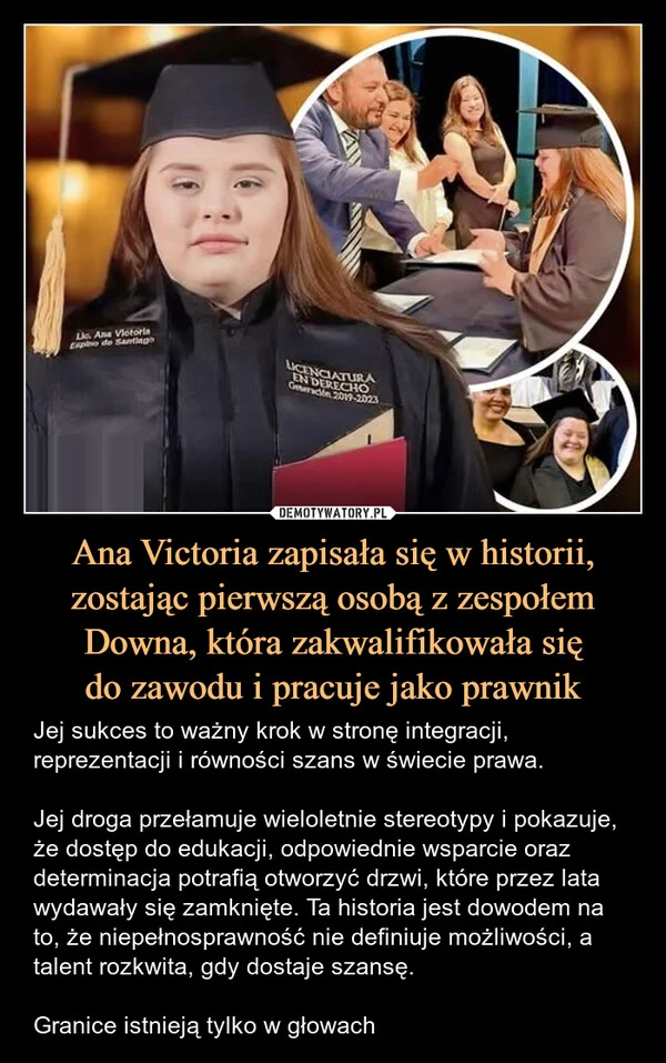 
    Ana Victoria zapisała się w historii, zostając pierwszą osobą z zespołem Downa, która zakwalifikowała się do zawodu i pracuje jako prawnik