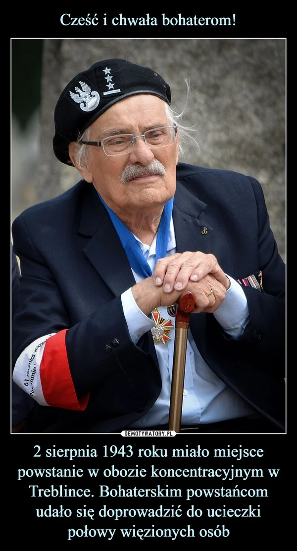
    Cześć i chwała bohaterom! 2 sierpnia 1943 roku miało miejsce powstanie w obozie koncentracyjnym w Treblince. Bohaterskim powstańcom udało się doprowadzić do ucieczki połowy więzionych osób