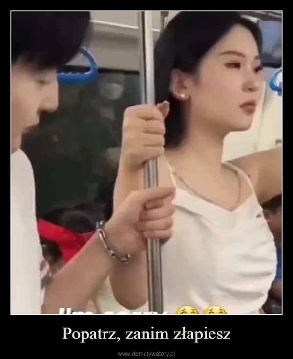 
    Popatrz, zanim złapiesz