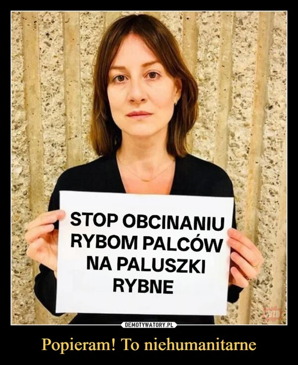 
    Popieram! To niehumanitarne