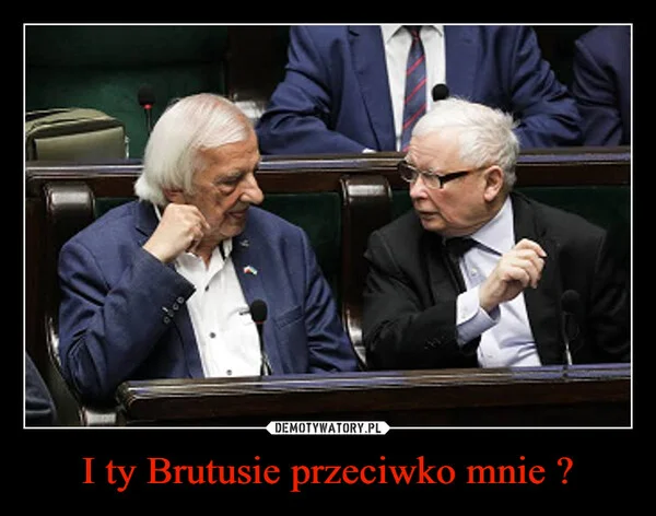 
    I ty Brutusie przeciwko mnie ?