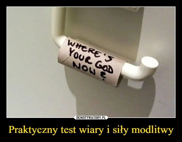 
    Praktyczny test wiary i siły modlitwy