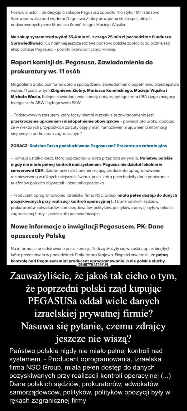 Zauważyliście, że jakoś tak cicho o tym, że poprzedni polski rząd kupując PEGASUSa oddał wiele danych izraelskiej prywatnej firmie? Nasuwa się pytanie, czemu zdrajcy jeszcze nie wiszą?