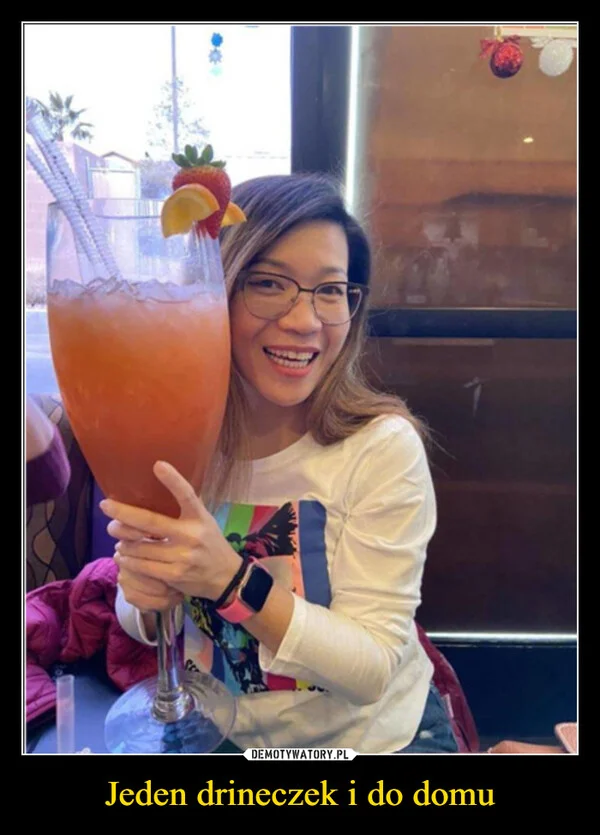 
    Jeden drineczek i do domu