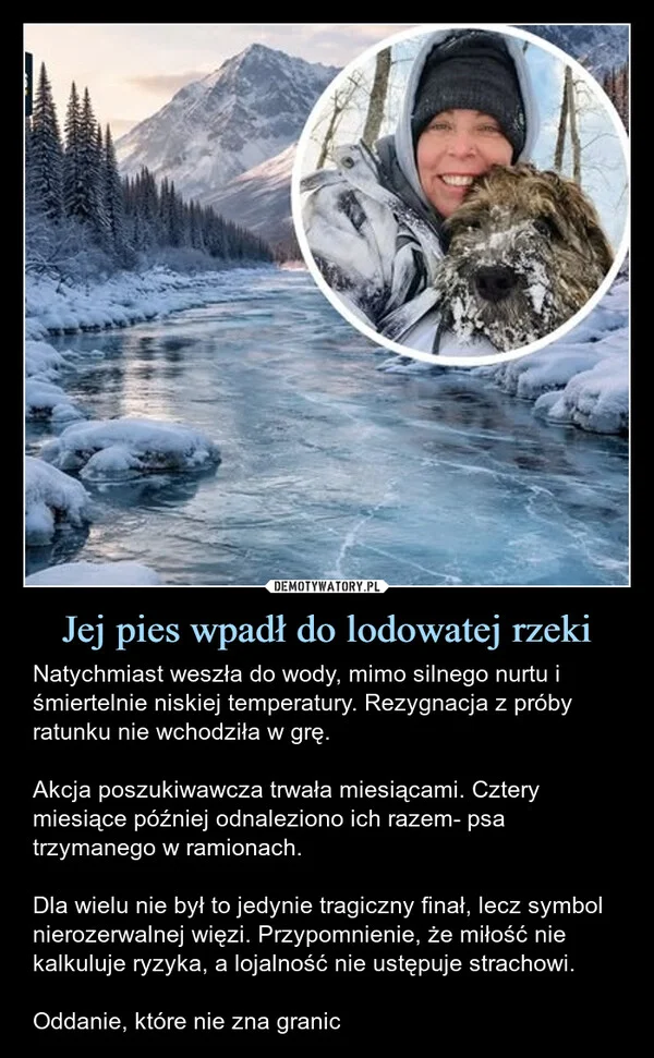 
    Jej pies wpadł do lodowatej rzeki