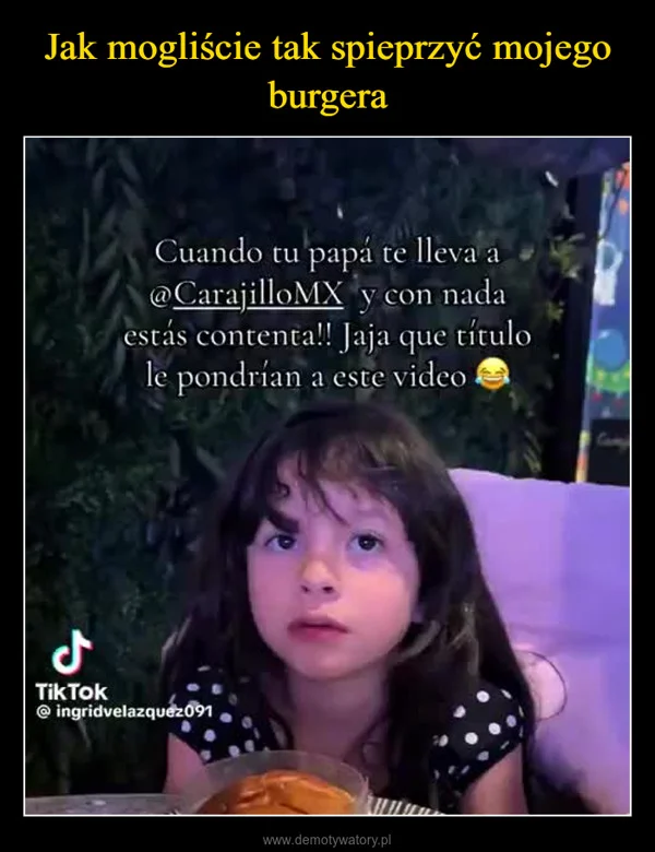 
    Jak mogliście tak spieprzyć mojego burgera