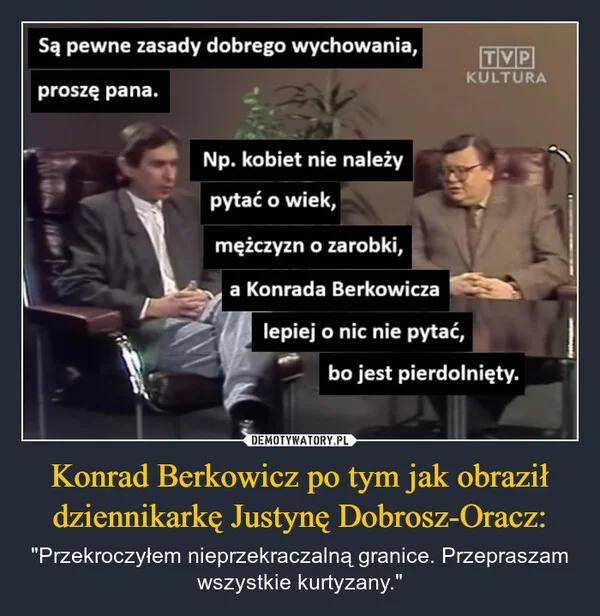 Konrad Berkowicz po tym jak obraził dziennikarkę Justynę Dobrosz-Oracz: