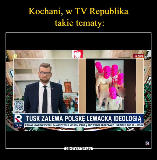 
    Kochani, w TV Republika takie tematy: