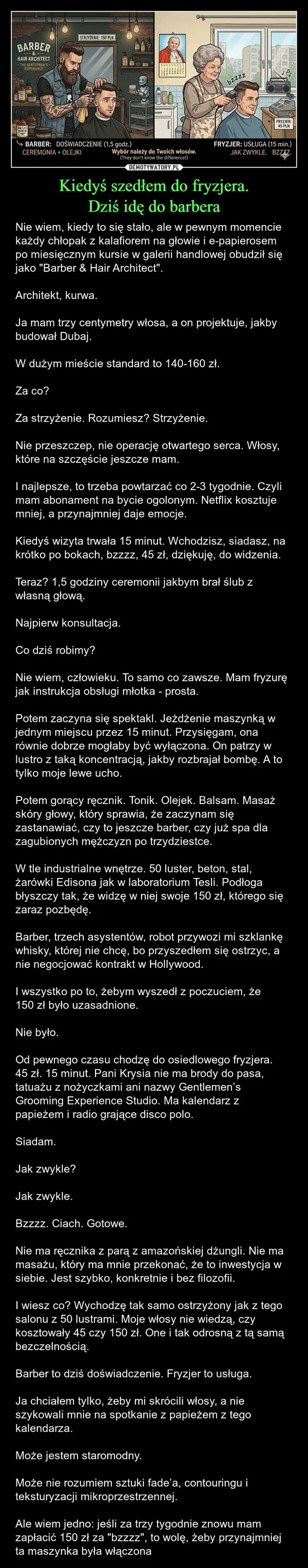 
    Kiedyś szedłem do fryzjera. Dziś idę do barbera