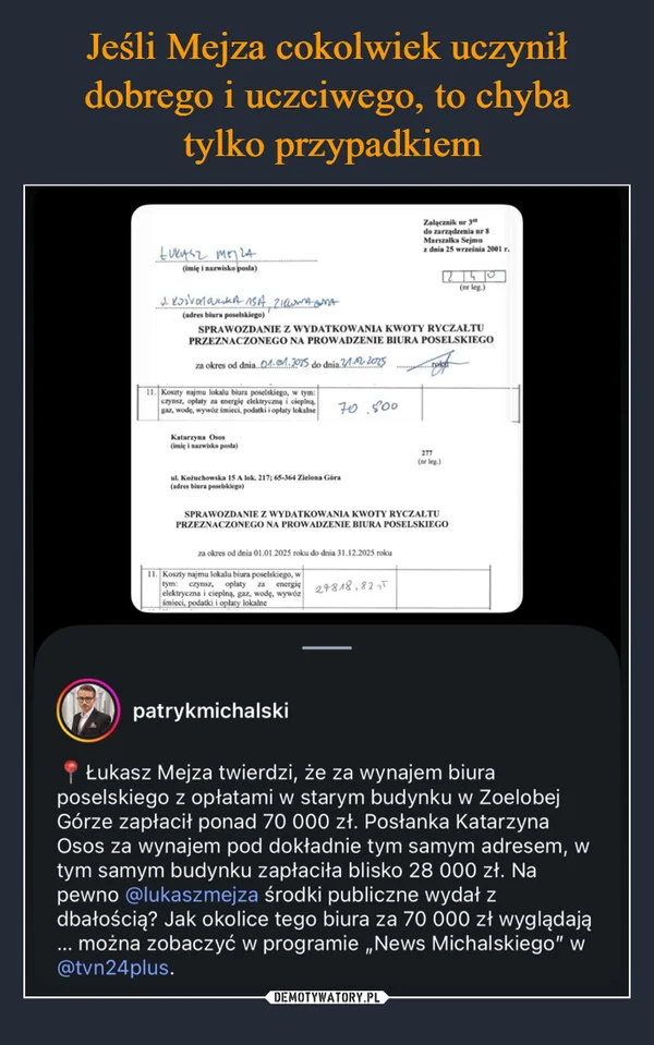 
    Jeśli Mejza cokolwiek uczynił dobrego i uczciwego, to chyba tylko przypadkiem