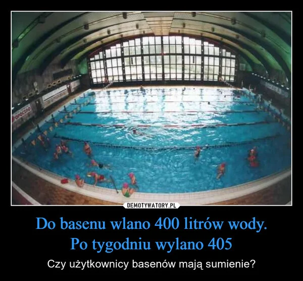 Do basenu wlano 400 litrów wody. Po tygodniu wylano 405