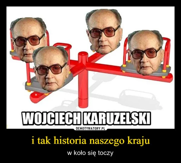 
    i tak historia naszego kraju