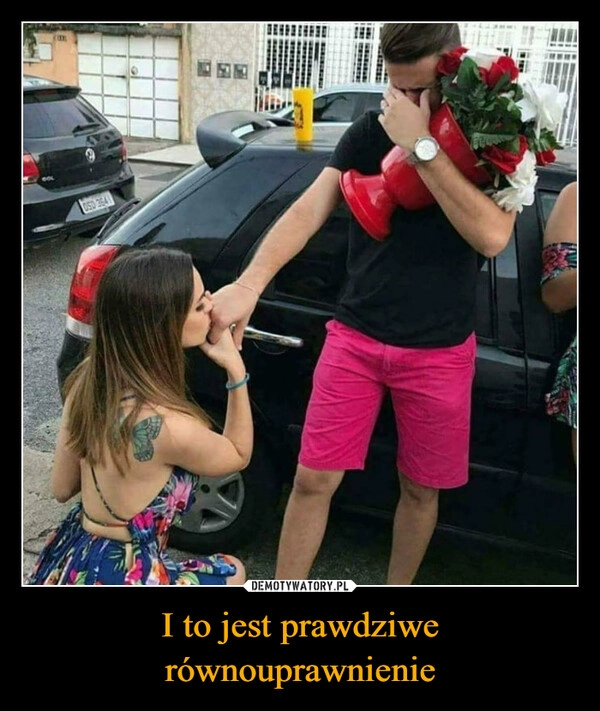 
    I to jest prawdziwe równouprawnienie