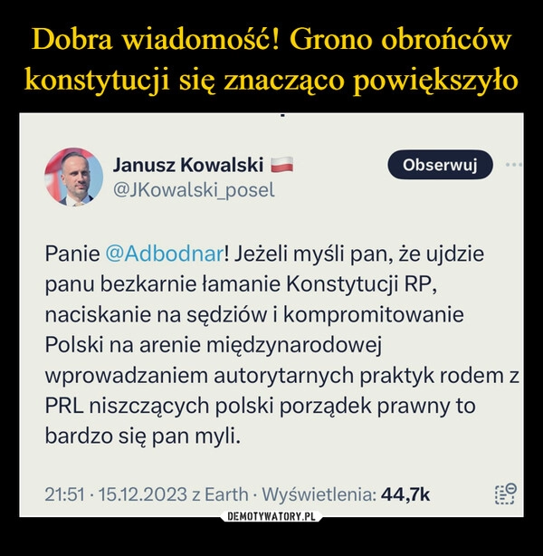 
    Dobra wiadomość! Grono obrońców konstytucji się znacząco powiększyło