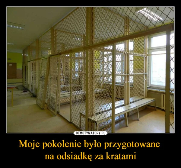 
    Moje pokolenie było przygotowane na odsiadkę za kratami