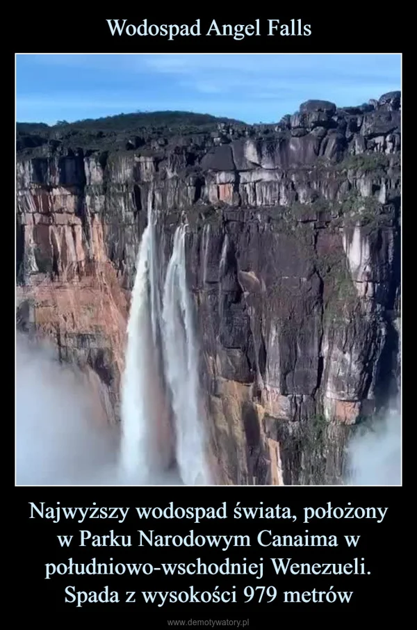 
    Wodospad Angel Falls Najwyższy wodospad świata, położony w Parku Narodowym Canaima w południowo-wschodniej Wenezueli. Spada z wysokości 979 metrów