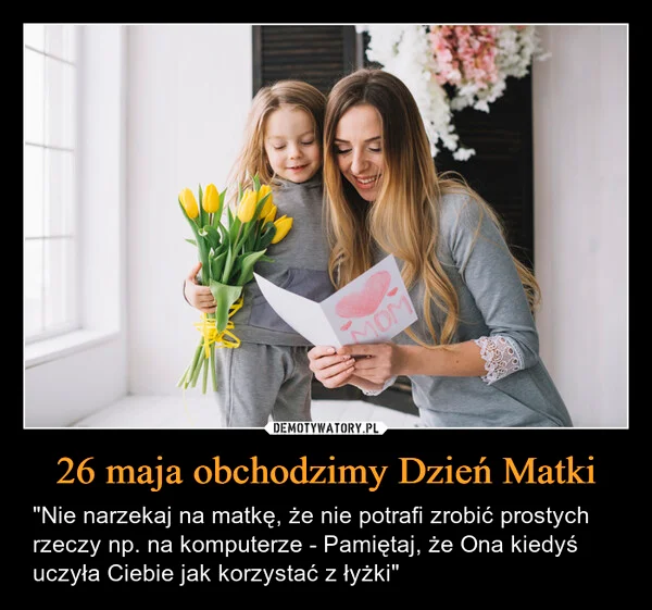 
    26 maja obchodzimy Dzień Matki