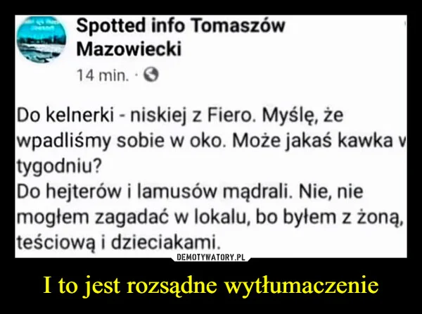 
    I to jest rozsądne wytłumaczenie