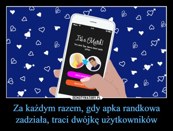 Za każdym razem, gdy apka randkowa zadziała, traci dwójkę użytkowników