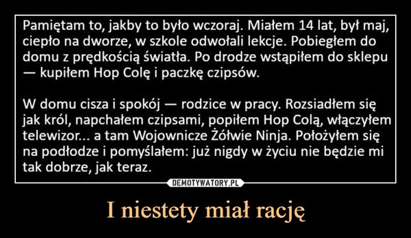 
    I niestety miał rację