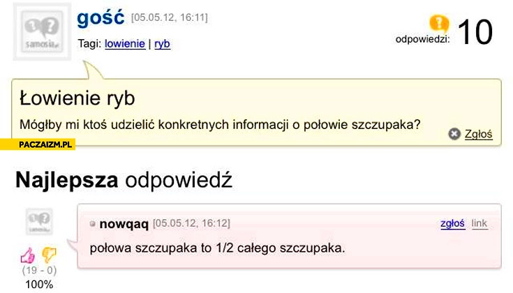 
    Mógłby ktoś udzielić informacji o połowie szczupaka? To 1/2 jedna druga całego szczupaka