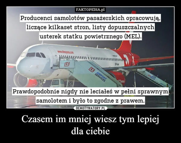 
    Czasem im mniej wiesz tym lepiej dla ciebie