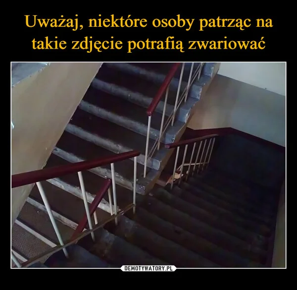 
    Uważaj, niektóre osoby patrząc na takie zdjęcie potrafią zwariować