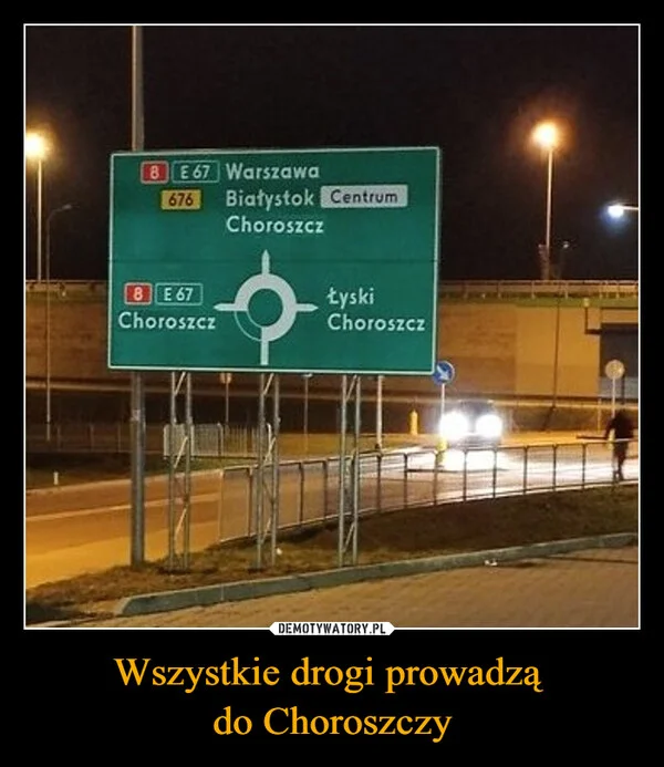 
    Wszystkie drogi prowadzą do Choroszczy