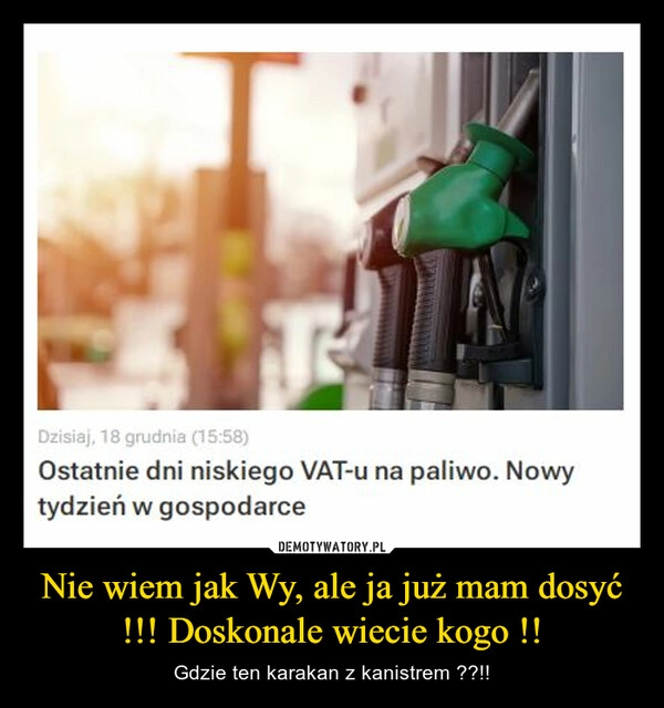 
    
Nie wiem jak Wy, ale ja już mam dosyć !!! Doskonale wiecie kogo !! 