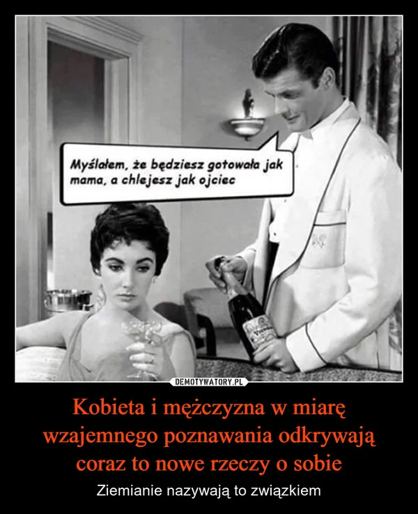 
    Kobieta i mężczyzna w miarę wzajemnego poznawania odkrywają coraz to nowe rzeczy o sobie
