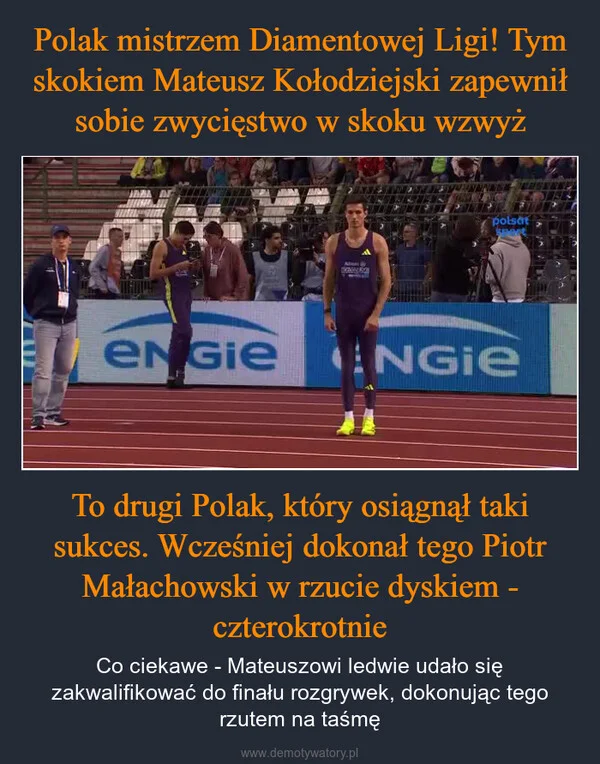 Polak mistrzem Diamentowej Ligi! Tym skokiem Mateusz Kołodziejski zapewnił sobie zwycięstwo w skoku wzwyż To drugi Polak, który osiągnął taki sukces. Wcześniej dokonał tego Piotr Małachowski w rzucie dyskiem - czterokrotnie