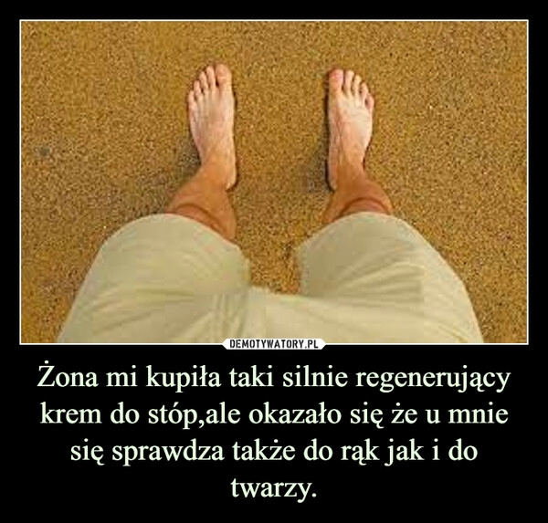 
    Żona mi kupiła taki silnie regenerujący krem do stóp,ale okazało się że u mnie się sprawdza także do rąk jak i do twarzy. 