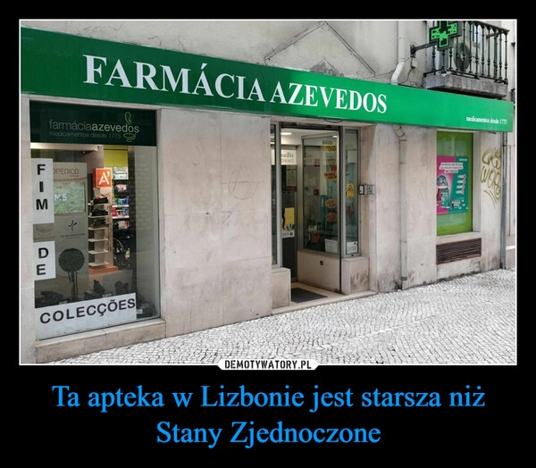 
    Ta apteka w Lizbonie jest starsza niż Stany Zjednoczone