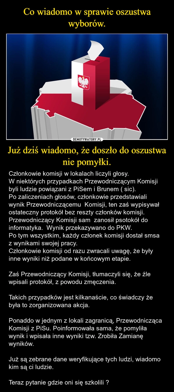 
    Co wiadomo w sprawie oszustwa wyborów. Już dziś wiadomo, że doszło do oszustwa nie pomyłki.