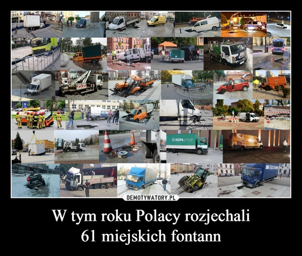 
    
W tym roku Polacy rozjechali
61 miejskich fontann 