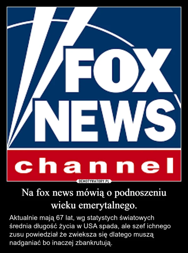 
    Na fox news mówią o podnoszeniu wieku emerytalnego.