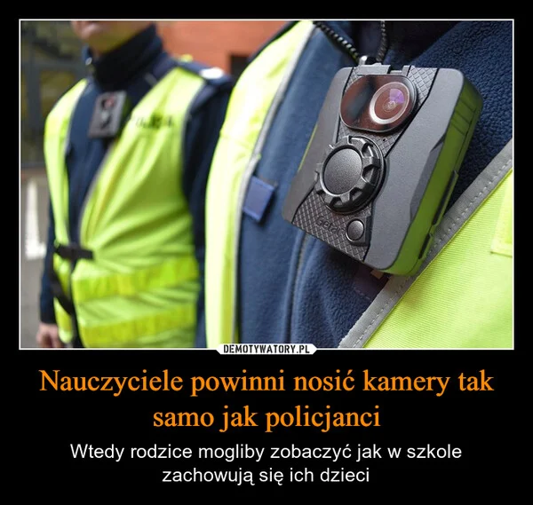 Nauczyciele powinni nosić kamery tak samo jak policjanci