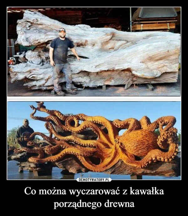 
    Co można wyczarować z kawałka porządnego drewna
