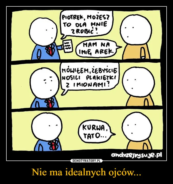 
    Nie ma idealnych ojców...