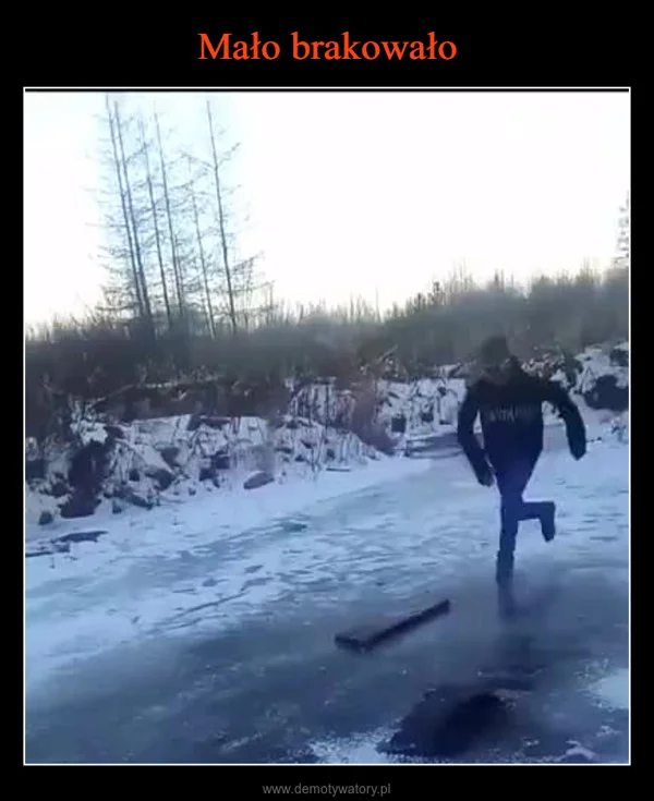Mało brakowało