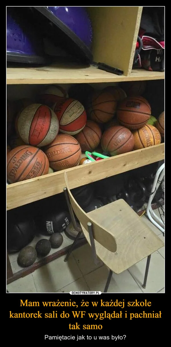 
    Mam wrażenie, że w każdej szkole kantorek sali do WF wyglądał i pachniał tak samo
