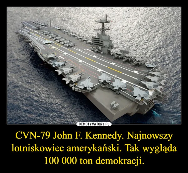 
    CVN-79 John F. Kennedy. Najnowszy lotniskowiec amerykański. Tak wygląda 100 000 ton demokracji.
