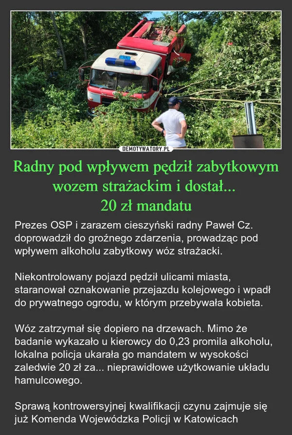
    Radny pod wpływem pędził zabytkowym wozem strażackim i dostał... 20 zł mandatu