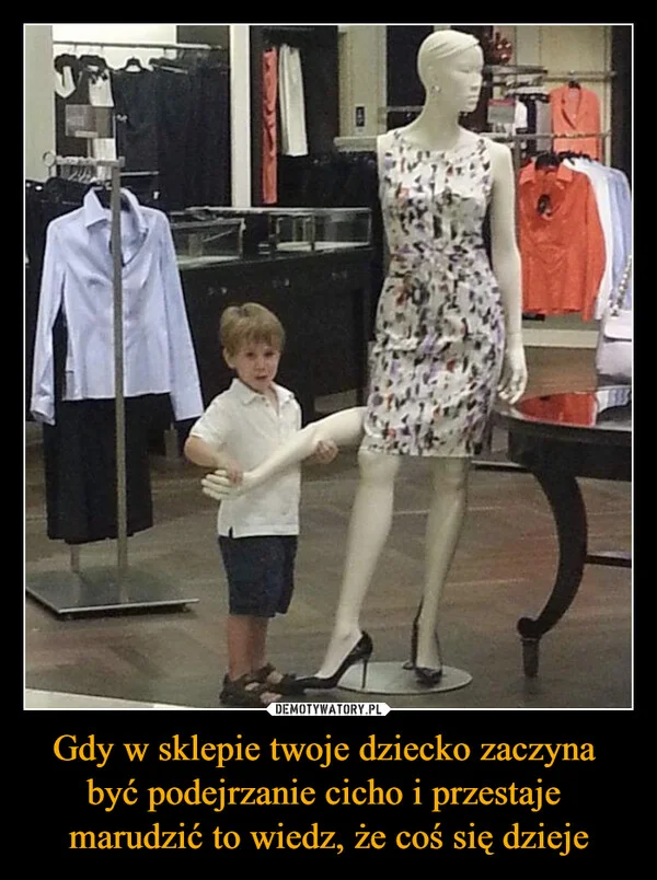 
    Gdy w sklepie twoje dziecko zaczyna być podejrzanie cicho i przestaje marudzić to wiedz, że coś się dzieje