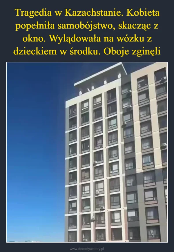 
    Tragedia w Kazachstanie. Kobieta popełniła samobójstwo, skacząc z okno. Wylądowała na wózku z dzieckiem w środku. Oboje zginęli