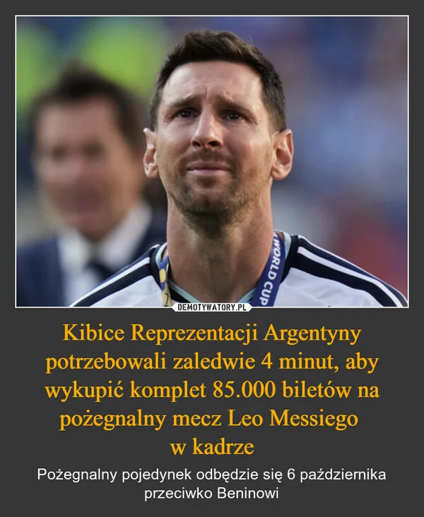 Kibice Reprezentacji Argentyny potrzebowali zaledwie 4 minut, aby wykupić komplet 85.000 biletów na pożegnalny mecz Leo Messiego w kadrze