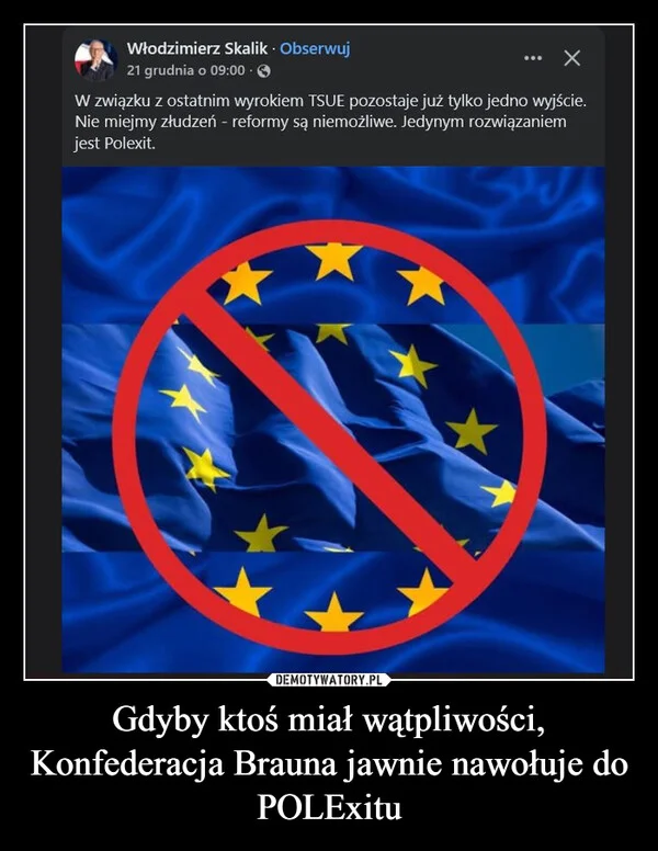 
    Gdyby ktoś miał wątpliwości, Konfederacja Brauna jawnie nawołuje do POLExitu