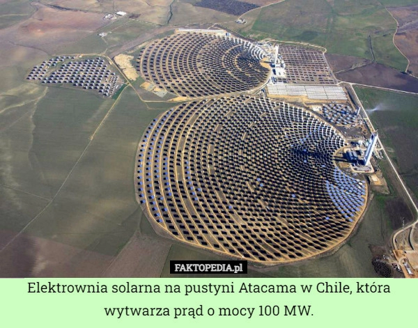 
    Elektrownia solarna na pustyni Atacama w Chile, która wytwarza prąd o mocy